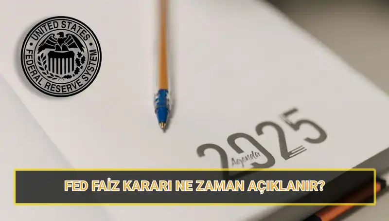 2025'te FED Faiz Kararları: Mart ve Nisan Toplantıları Ne Zaman?