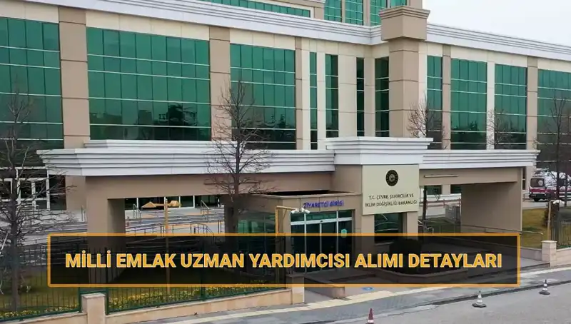 Milli Emlak Uzman Yardımcısı Alımı: 2025 Takvimi Belli Oldu!
