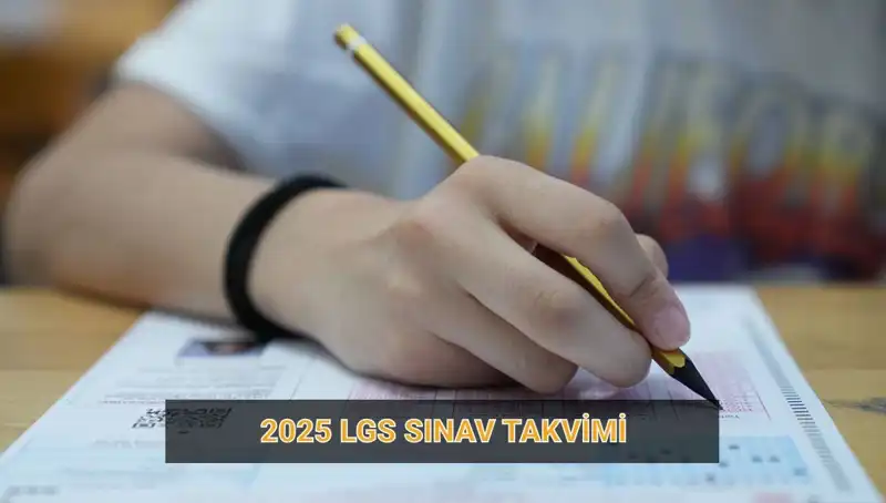 2025 LGS Takvimi Açıklandı: Başvuru ve Sınav Tarihleri Belli Oldu