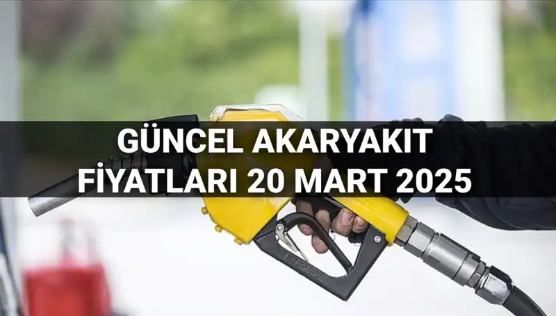 Akaryakıt Fiyatları 20 Mart 2025: Benzin, Motorin ve LPG’de Son Durum