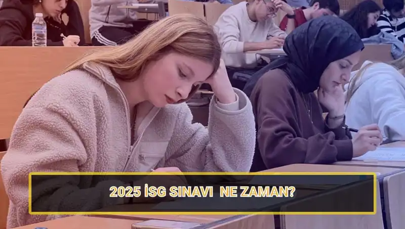 2025 İSG Sınavı Tarihleri Açıklandı: İş Güvenliği Uzmanları Dikkat!