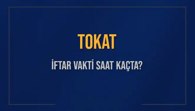 Tokat’ta İftar Saati: Bugün Akşam Ezanı Ne Zaman Okunacak?