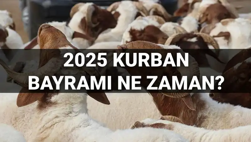 2025 Kurban Bayramı Ne Zaman? Uzun Bayram Tatili Tartışmaları!