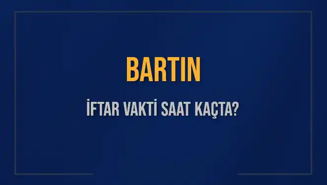 Bartın'da Ramazan İftar Vakti: Bugünün Ezan Saati ve Kalan Süre